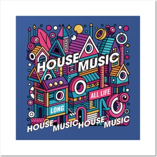 House Music - All Life Long Posters and Art